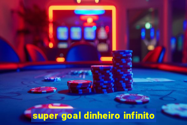 super goal dinheiro infinito