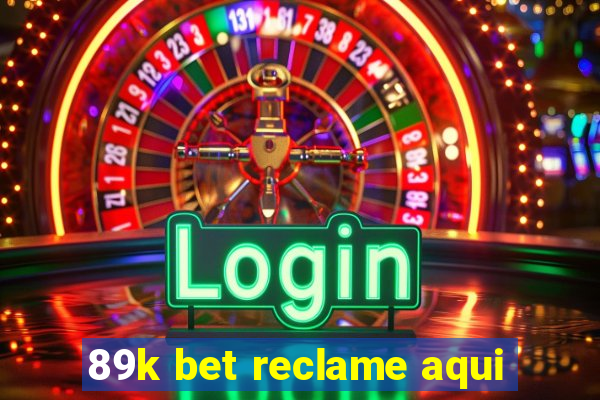 89k bet reclame aqui