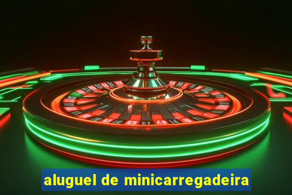 aluguel de minicarregadeira