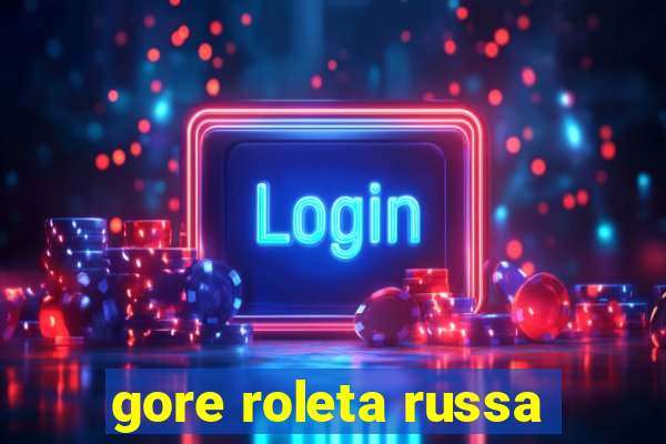 gore roleta russa