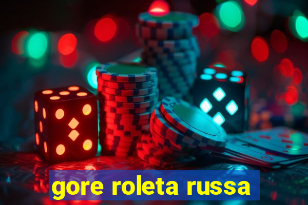 gore roleta russa