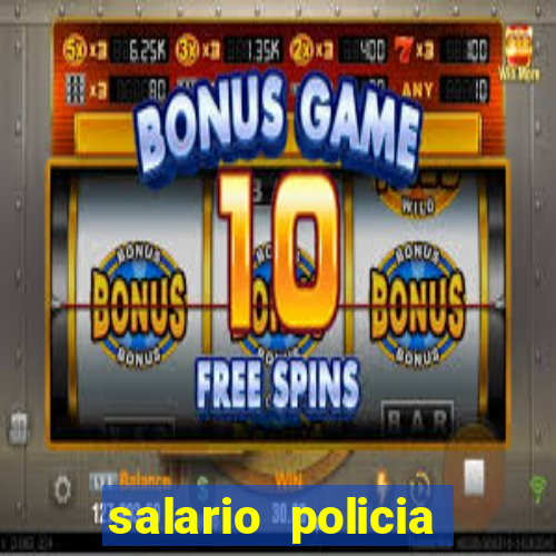 salario policia civil ba