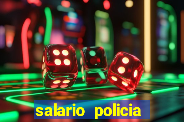 salario policia civil ba