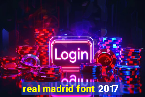 real madrid font 2017