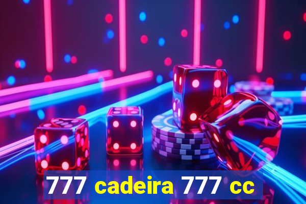 777 cadeira 777 cc