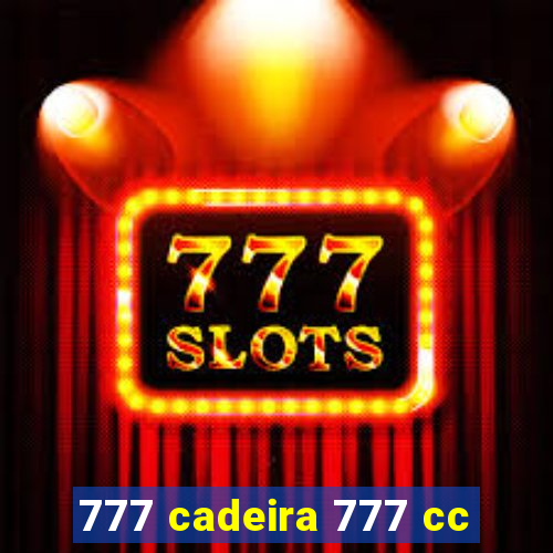 777 cadeira 777 cc