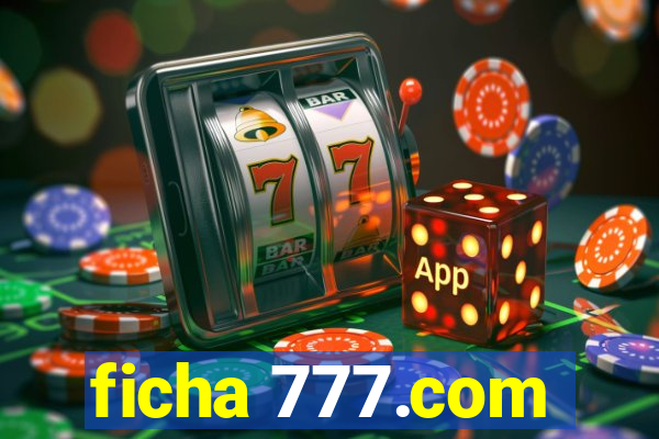 ficha 777.com