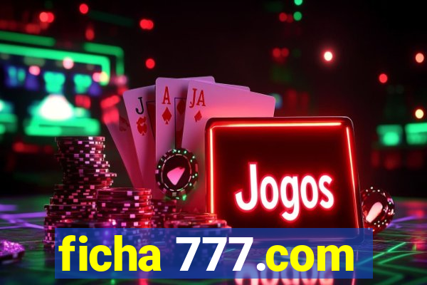 ficha 777.com