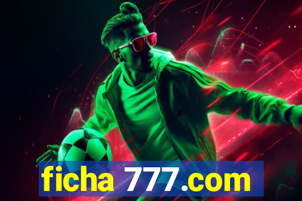 ficha 777.com