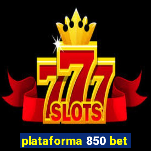 plataforma 850 bet