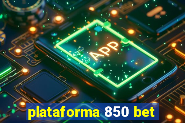 plataforma 850 bet