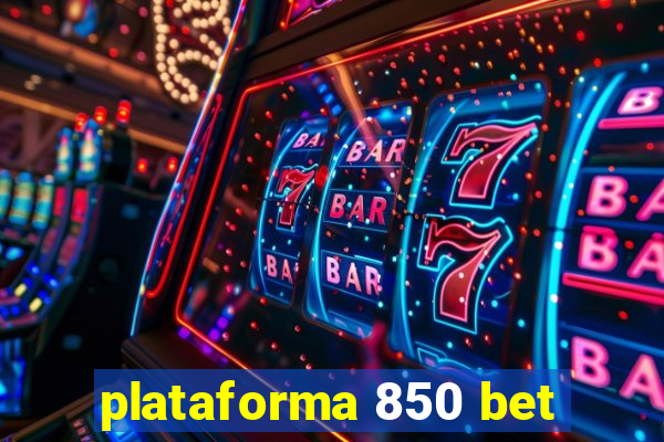 plataforma 850 bet