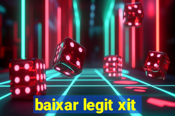 baixar legit xit