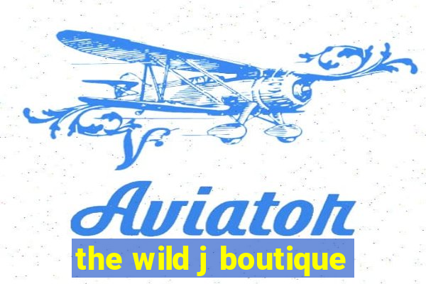 the wild j boutique