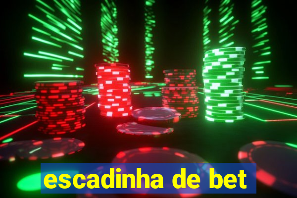 escadinha de bet