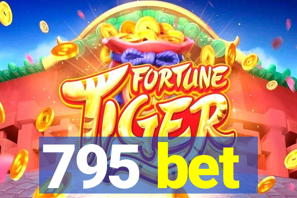 795 bet