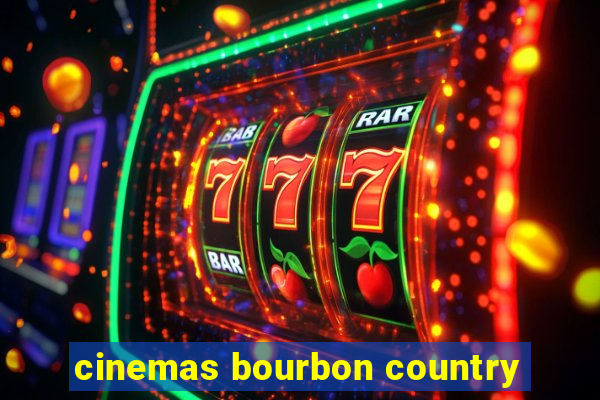 cinemas bourbon country