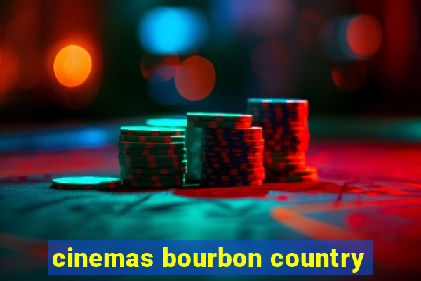 cinemas bourbon country