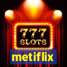 metiflix