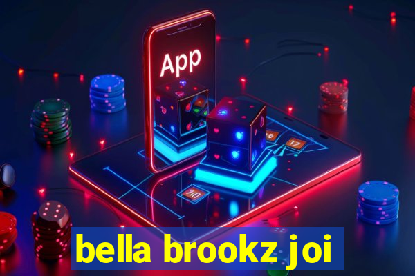 bella brookz joi