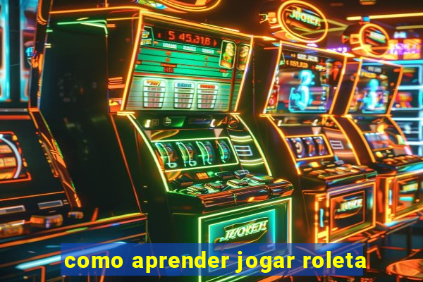 como aprender jogar roleta