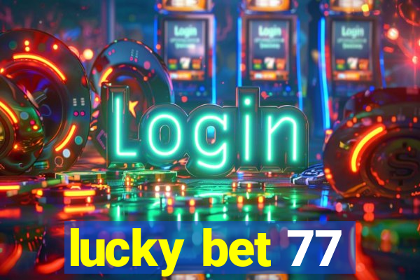 lucky bet 77