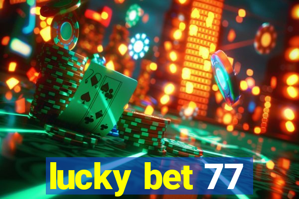 lucky bet 77