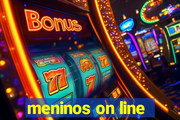 meninos on line