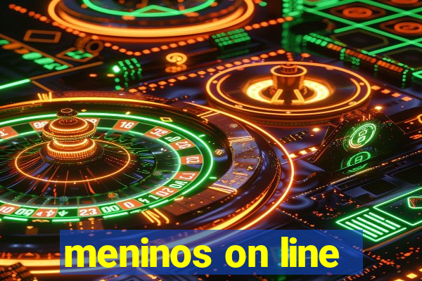 meninos on line