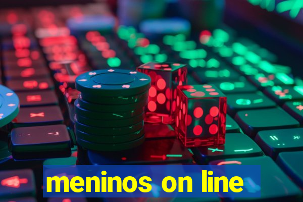 meninos on line