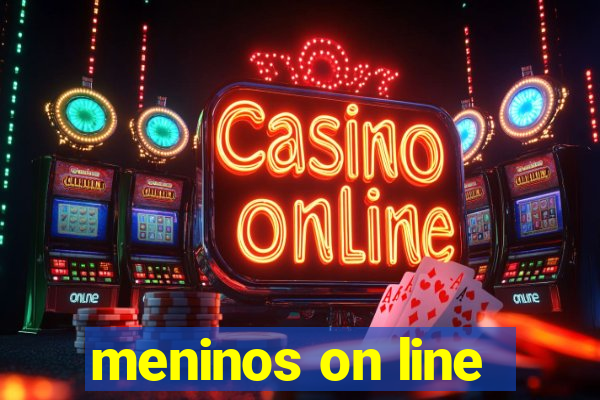 meninos on line