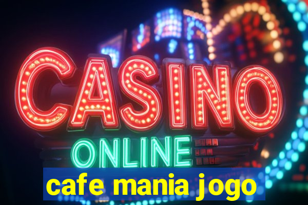 cafe mania jogo