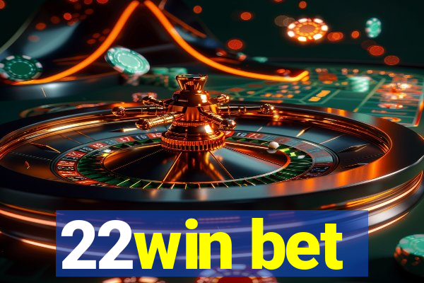 22win bet