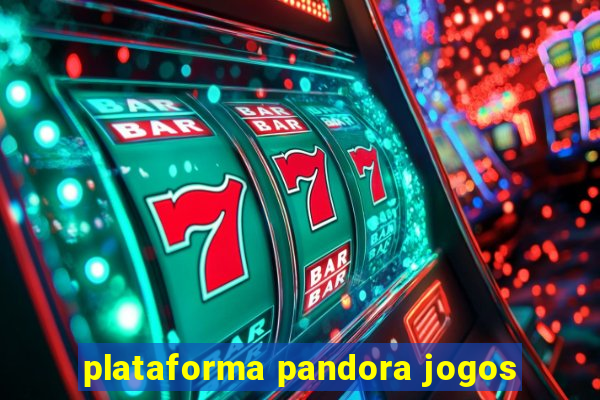 plataforma pandora jogos