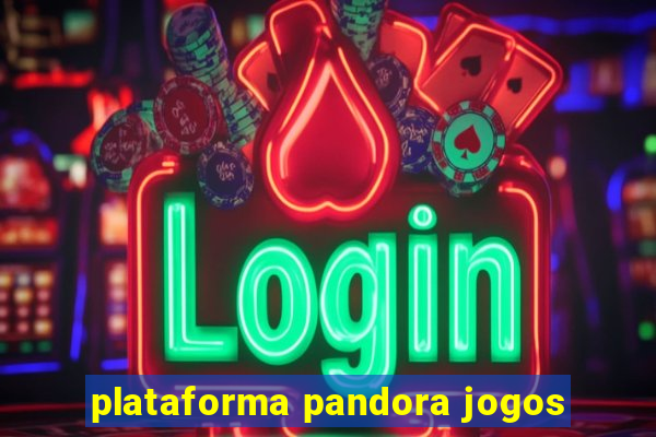 plataforma pandora jogos