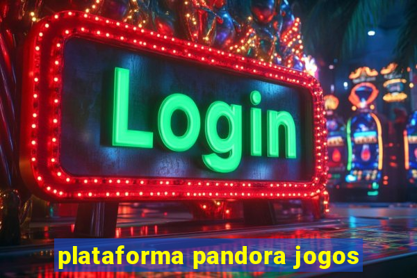 plataforma pandora jogos