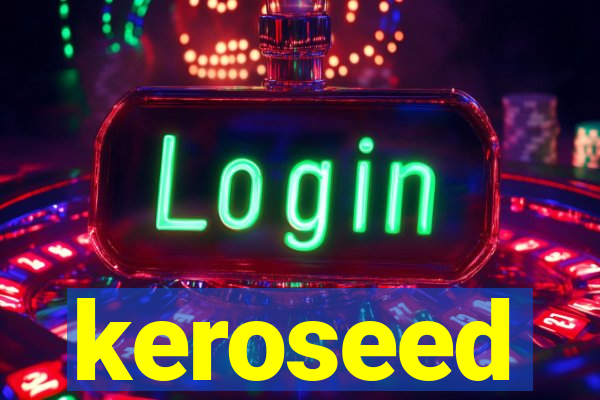 keroseed