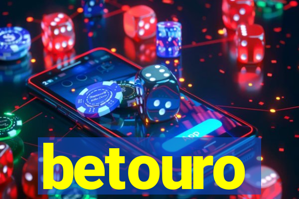 betouro