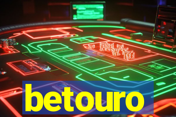 betouro