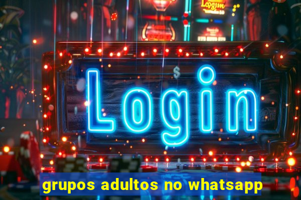 grupos adultos no whatsapp