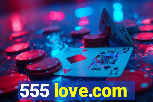 555 love.com