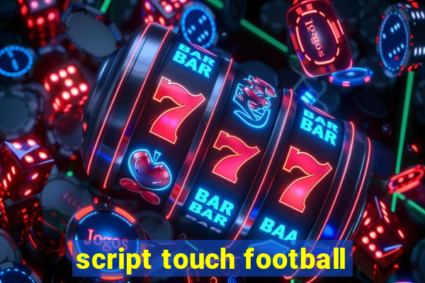 script touch football