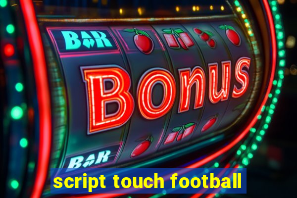 script touch football