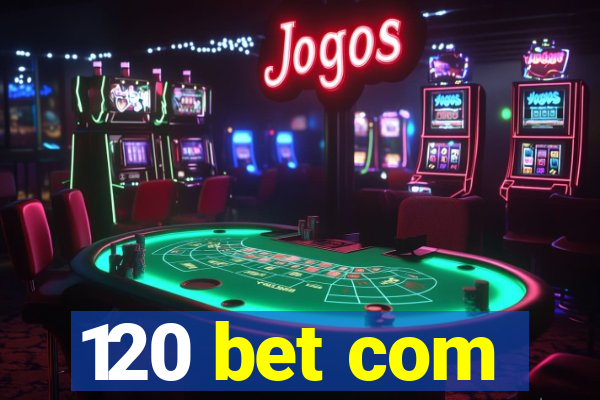 120 bet com