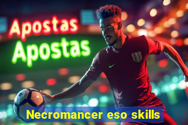 Necromancer eso skills