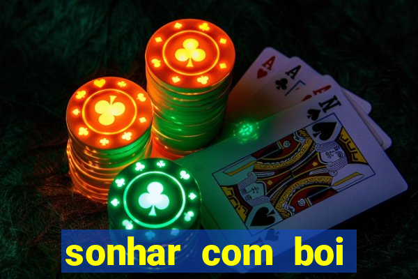 sonhar com boi jogo do bicho