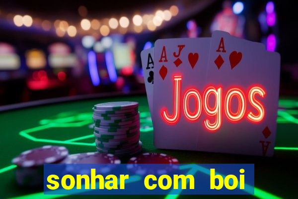 sonhar com boi jogo do bicho