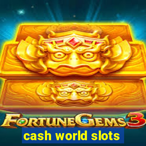 cash world slots