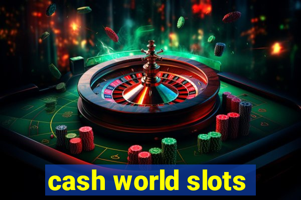 cash world slots