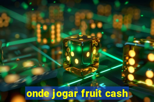 onde jogar fruit cash